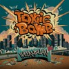 Toxic Bomb_有毒小炸弹