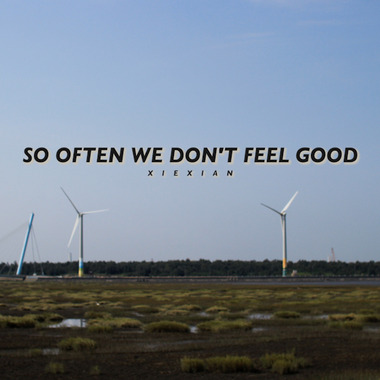 So often we don't feel good