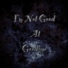 不擅长说再见(I'm Not Good At Goodbye).demo