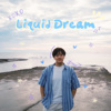 Liquid Dream