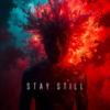 STAY STILL