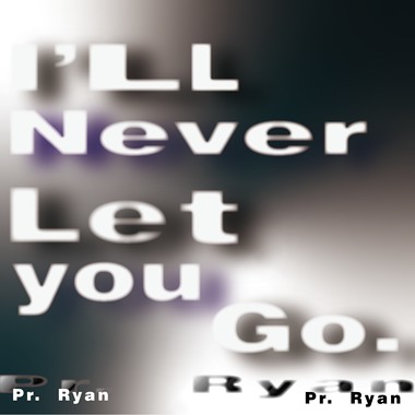 I'll never let you go.