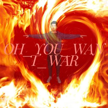 Oh_you_want_war