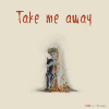 05-Take me away