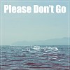 Please Don't Go (Demo)