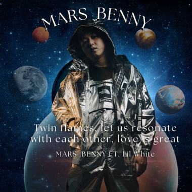 Mars Benny 阿瑞斯 - 双生火焰 Ft. Lil Whit