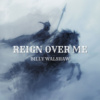 Reign Over Me