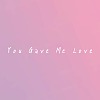 You Gave Me Love(Demo)