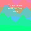 Tomorrow will be fine（instrumental demo）