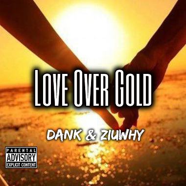 Đank & ZiUwhY－【 Love Over Gold 情比金坚】