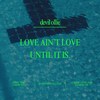 Love Ain’t Love, Until It Is