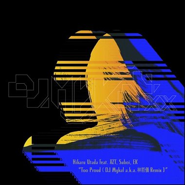 宇多田ヒカル - Too Proud (DJ Mykal a.k.a.林哲仪 Remix) feat. XZT, Suboi, EK