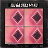 玺恩-Isu ga syax maku feat. DUNGI SAPOR(Remix)
