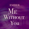 Me Without You