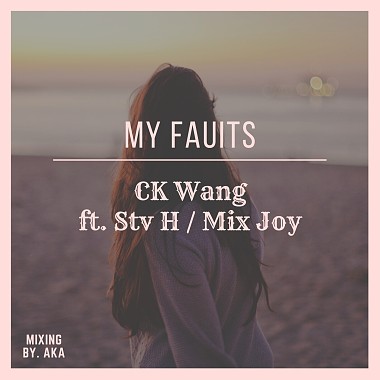 CK Wang- [My faults] Ft.Stv H (from SWAMP) / Mix Joy
