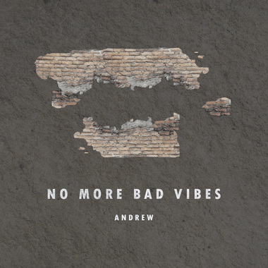 Andrew - No More Bad Vibes (Demo)