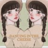 Dancing in the Cheese（DEMO）
