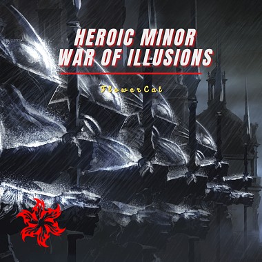 Heroic Minor（War of Illusions） - 壮烈的小调：幻觉的战争