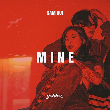 MINE (with Sam Rui) - Gen Neo 梁根荣