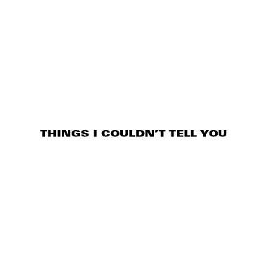 Things I Couldn't Tell You