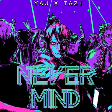 杨富尧 YAU x Tazi -【毋要紧 Never Mind】