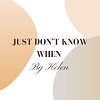 Just Don't Know When..