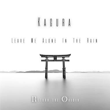 KAGURA -Leave Me Alone In The Rain-
