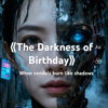 The Darkness of Birthday