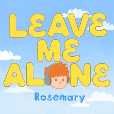 Leave me alone