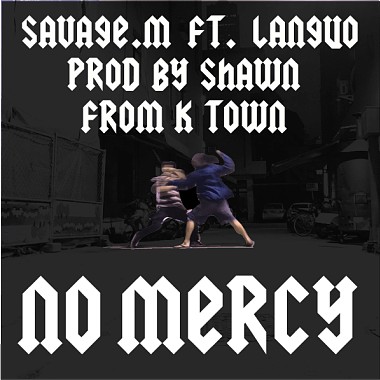 Savage.M/马克 - No Mercy Ft.Languo (prod by shawn)