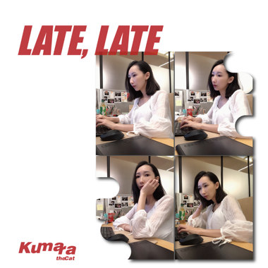 Late, Late（Demo）