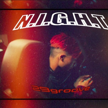 29groove -【 N.I.G.H.T  夜馀 】