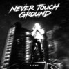 Never Touch Ground