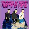 Trappin In Taipei- Gasper aka.陈飞龙.&.DBAA.&.My$tik [Prod. AyowiththeMayo]