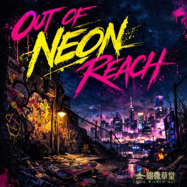 Out of Neon Reach
