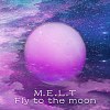 M.E.L.T - 闯月 / Fly to the moon