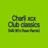 Charli xcx-Club classics (查莉 in 90's Rave Bootleg)