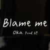 Blame me Prod. by 69