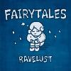 RAVELUST -【FairyTales】