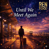 Until We Meet Again | 毕业/离别巡礼(英)03
