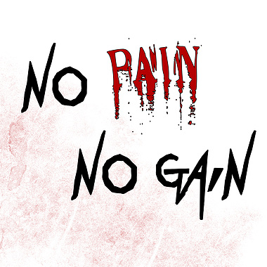 no pain no gain