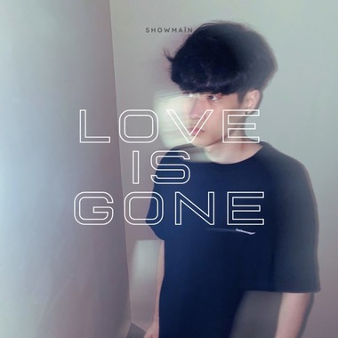 Showmaîn - Love Is Gone 消失的爱