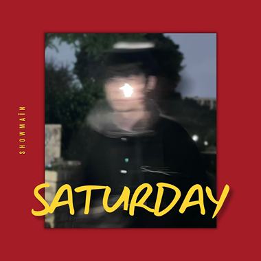 Showmaîn - Saturday