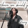 where we should go