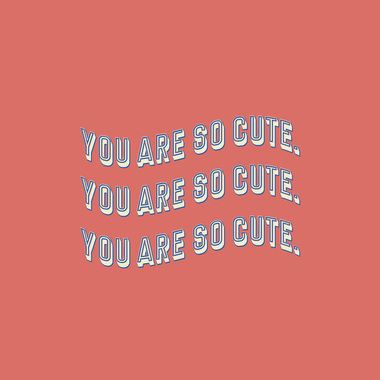 You are so cute. (Demo)