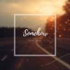Somehow
