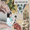 Say You Love Me feat. Woosic