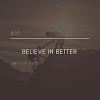 Believe In Better (录音室版本)