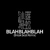 Blahblahblah(salamander break mix)