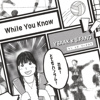 While You Know (with S.Fang)